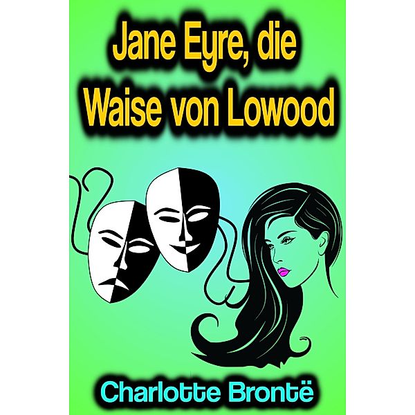 Jane Eyre, die Waise von Lowood, Charlotte Bronte