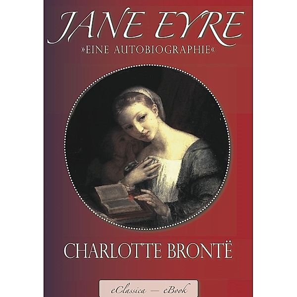 Jane Eyre - Eine Autobiographie, Charlotte Brontë