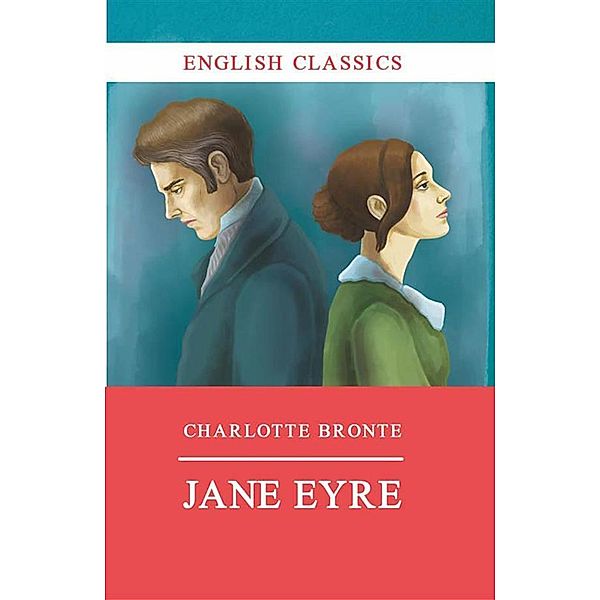 Jane Eyre / English Classics Bd.1, Charlotte Bronte¨, Charlotte Bronte