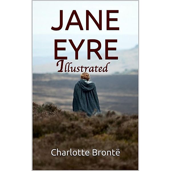 Jane Eyre - Illustrated, Charlotte Brontë