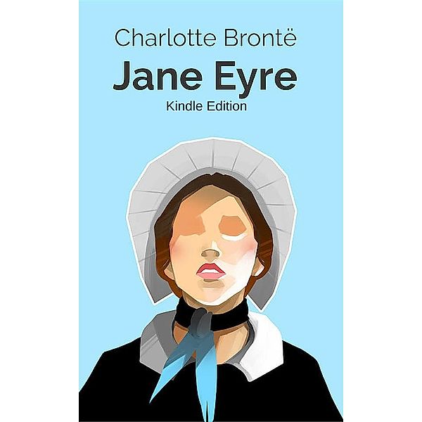 Jane Eyre (Kindle Edition), Charlotte Brontë