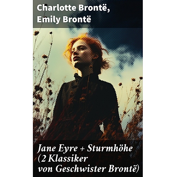 Jane Eyre + Sturmhöhe (2 Klassiker von Geschwister Brontë), Charlotte Brontë, Emily Brontë