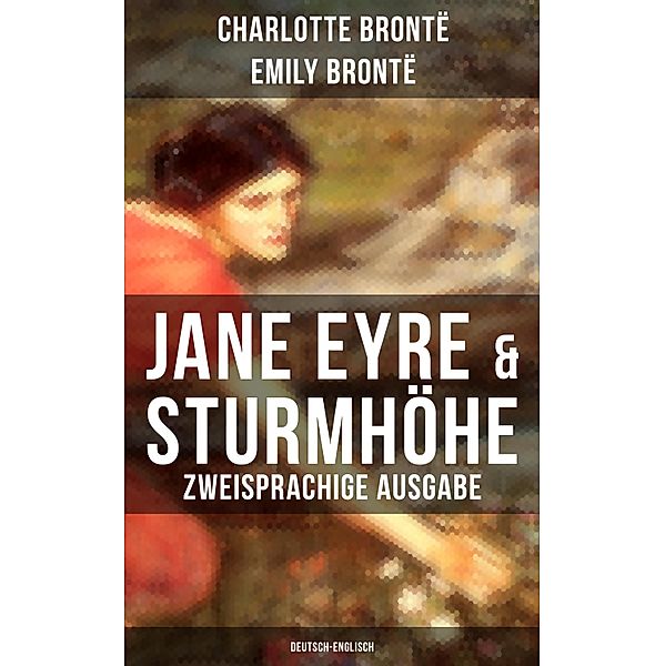 Jane Eyre & Sturmhöhe (Zweisprachige Ausgabe: Deutsch-Englisch), Charlotte Brontë, Emily Brontë