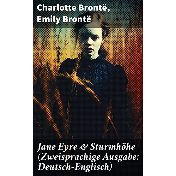 Jane Eyre & Sturmhöhe (Zweisprachige Ausgabe: Deutsch-Englisch), Charlotte Brontë, Emily Brontë