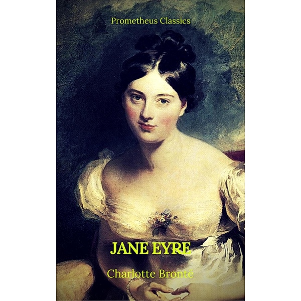 Jane Eyre (With PREFACE )(Best Navigation, Active TOC)(Prometheus Classics), Charlotte Brontë, Prometheus Classics