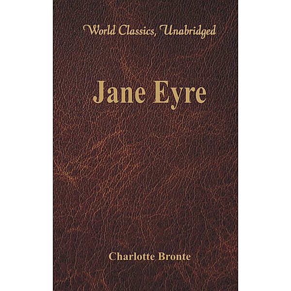 Jane Eyre (World Classics, Unabridged), Charlotte Bronte