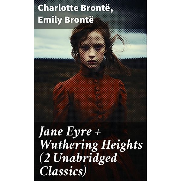 Jane Eyre + Wuthering Heights (2 Unabridged Classics), Charlotte Brontë, Emily Brontë