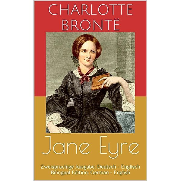 Jane Eyre (Zweisprachige Ausgabe: Deutsch - Englisch / Bilingual Edition: German - English), Charlotte Brontë