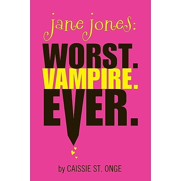Jane Jones: Worst. Vampire. Ever., Caissie St. Onge