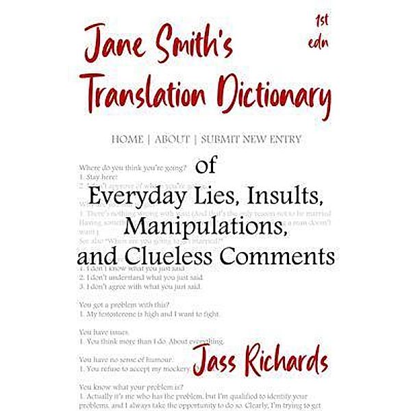 Jane Smith's Translation Dictionary of Everyday Lies, Insults, Manipulations, and Clueless Comments, Jass Richards