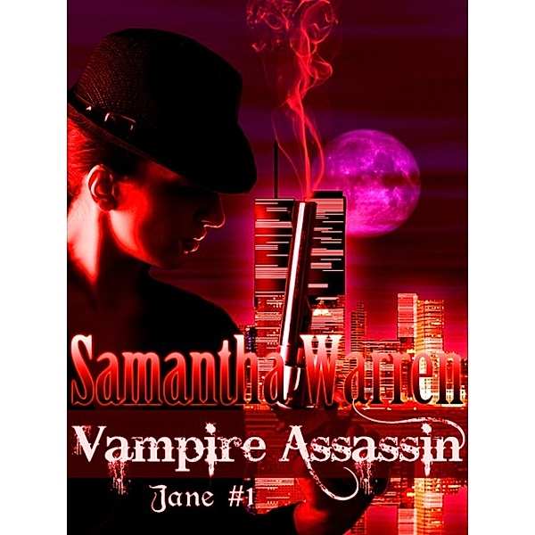Jane: Vampire Assassin (Jane #1), Samantha Warren