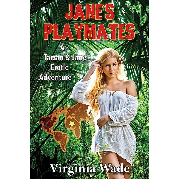 Jane's Playmates (A Tarzan and Jane Erotic Adventure) / A Tarzan and Jane Erotic Adventure, Virginia Wade