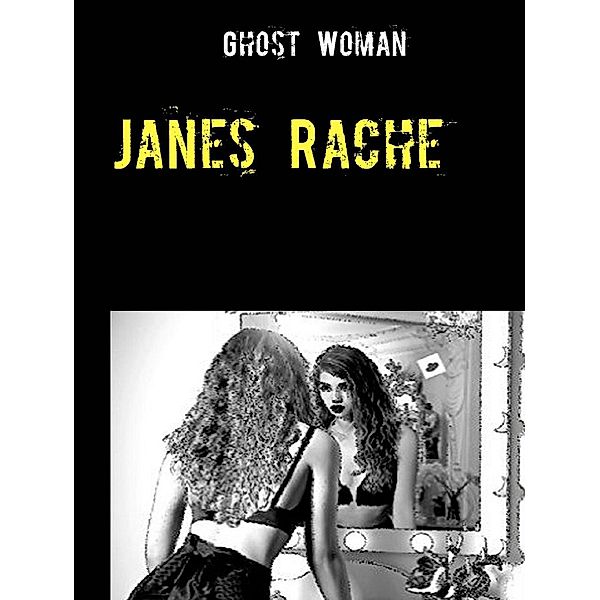 Janes Rache, Ghost Woman