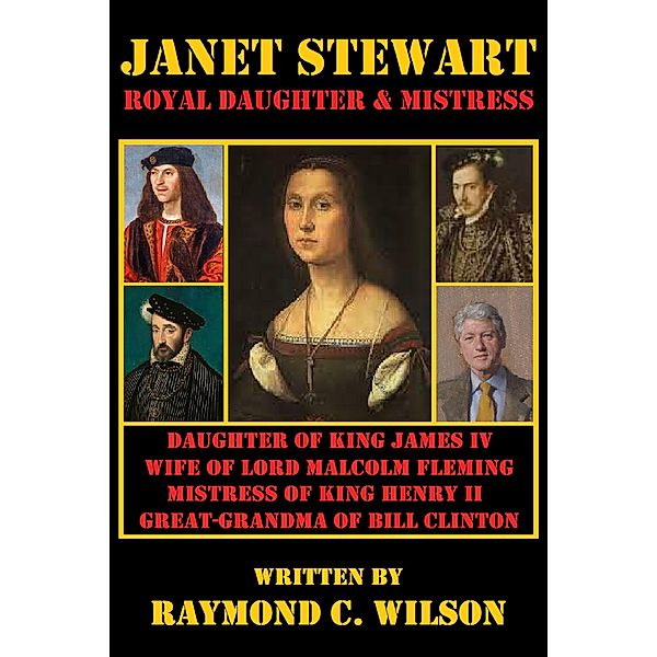 Janet Stewart: Royal Daughter & Mistress, Raymond C. Wilson