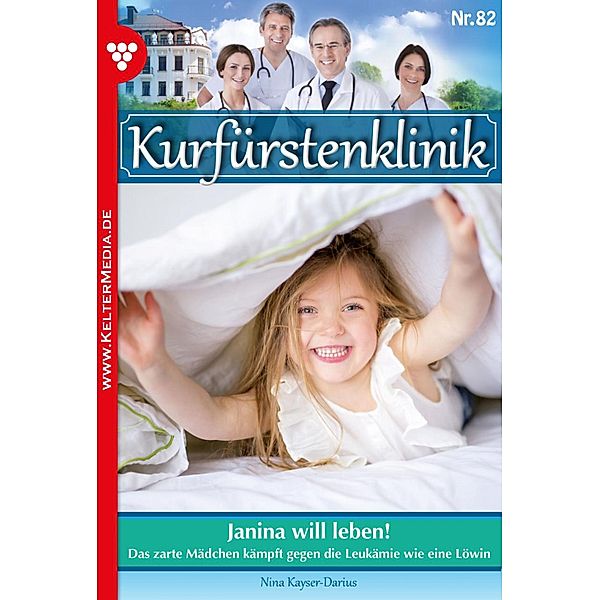 Janina will leben! / Kurfürstenklinik Bd.82, Nina Kayser-Darius