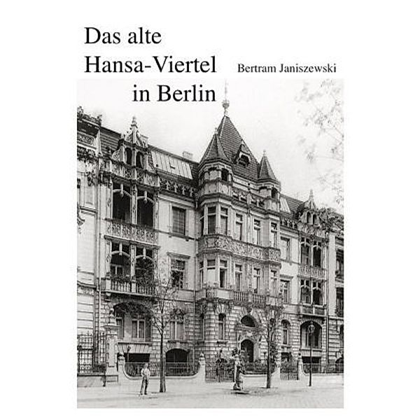 Janiszewski, B: Das alte Hansa-Viertel in Berlin, Bertram Janiszewski