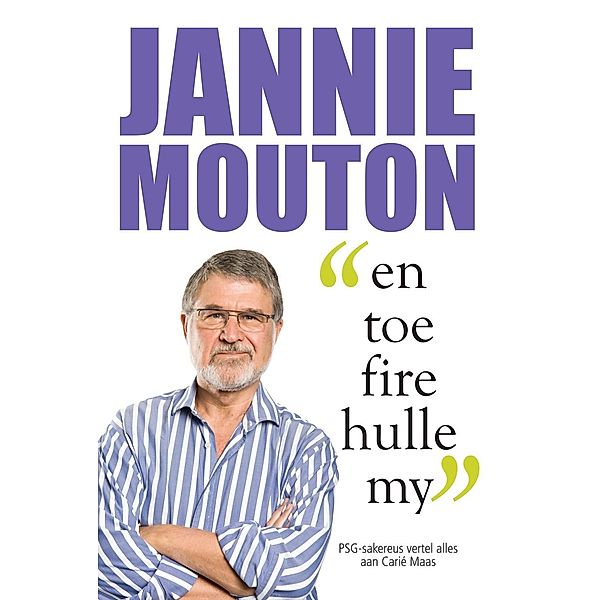 Jannie Mouton: En toe fire hulle my, Carié Maas