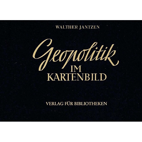 Jantzen, W: Geopolitik im Kartenbild, Walther Jantzen