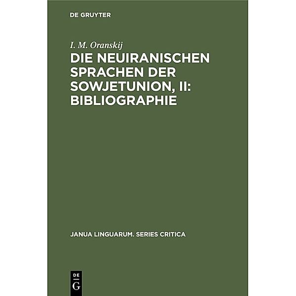 Janua Linguarum. Series Critica / 12,2 / Die neuiranischen Sprachen der Sowjetunion, II: Bibliographie, I. M. Oranskij