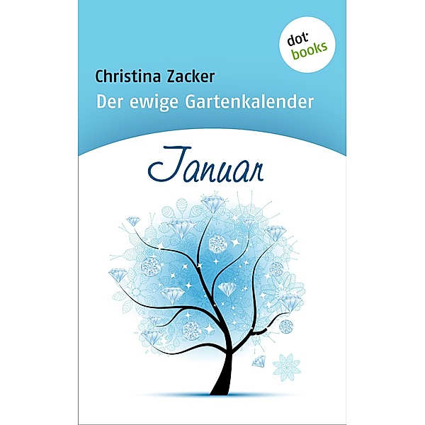 Januar / Der ewige Gartenkalender Bd.1, Christina Zacker