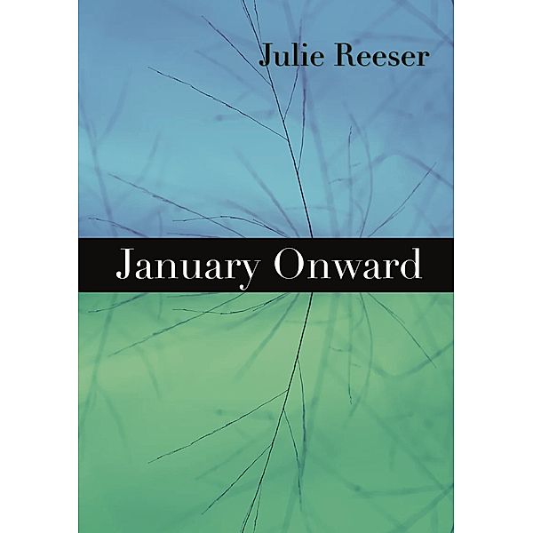 January Onward, Julie Reeser