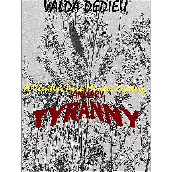January: Tyranny: A Prentiss Park Murder Mystery / eEdgeMedia, LLC, Valda DeDieu
