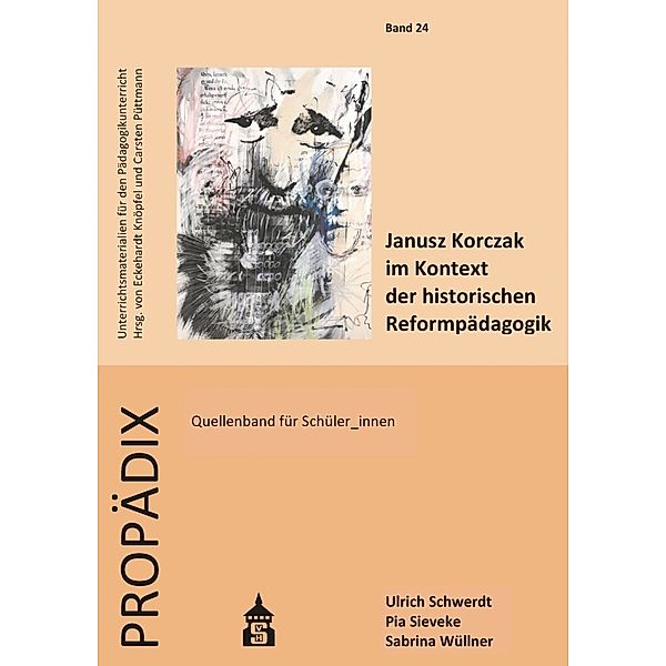 Janusz Korczak im Kontext der historischen Reformpädagogik, Ulrich Schwerdt, Sabrina Wüllner, Pia Sieveke
