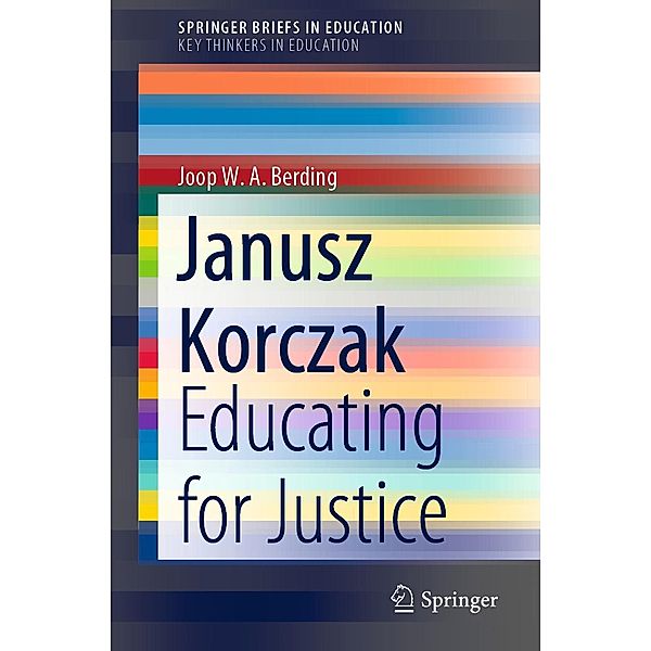 Janusz Korczak / SpringerBriefs in Education, Joop W. A. Berding