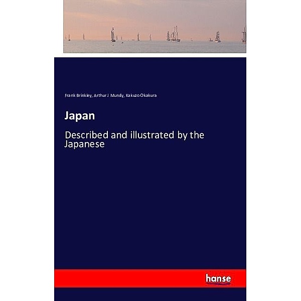 Japan, Frank Brinkley, Arthur J Mundy, Kakuzo Okakura