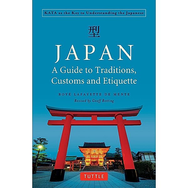 Japan: A Guide to Traditions, Customs and Etiquette, Boye Lafayette De Mente