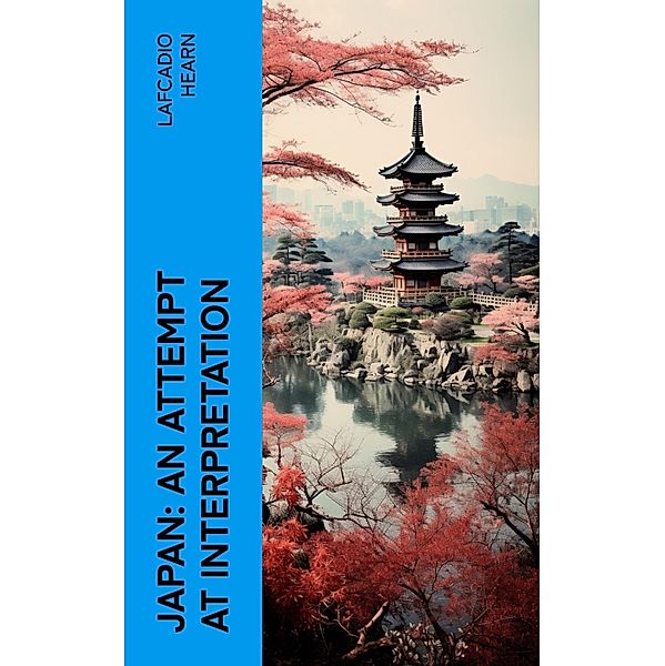 Japan: An Attempt at Interpretation, Lafcadio Hearn