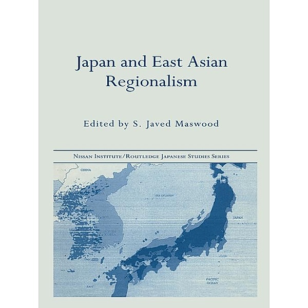 Japan and East Asian Regionalism, S. Javed Maswood