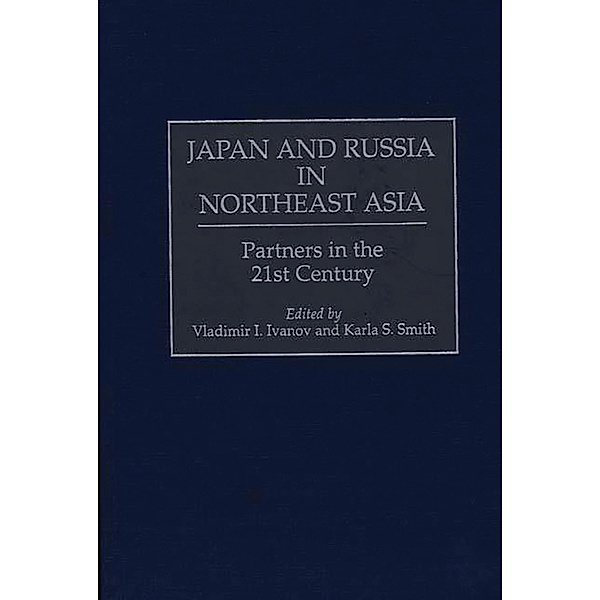 Japan and Russia in Northeast Asia, Vladimir I. Ivanov, Karla S. Smith