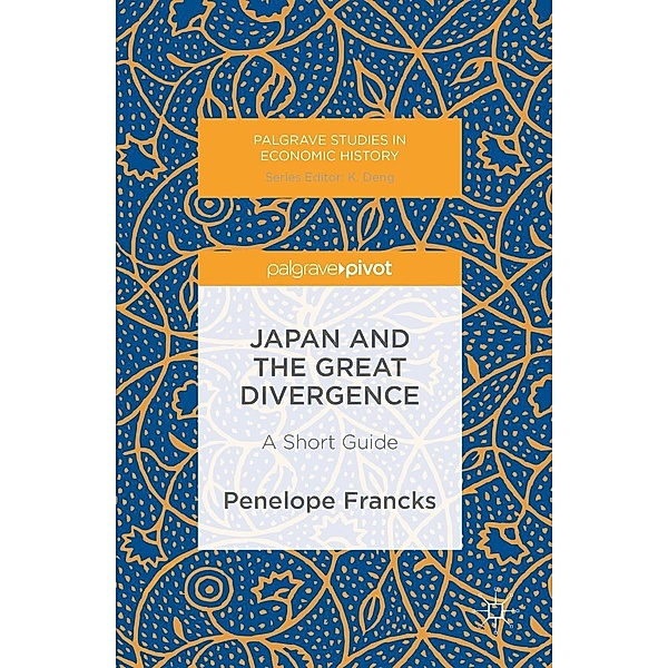 Japan and the Great Divergence / Palgrave Studies in Economic History, Penelope Francks