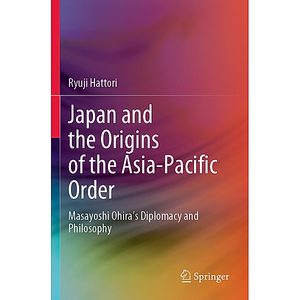 Japan and the Origins of the Asia-Pacific Order, Ryuji Hattori