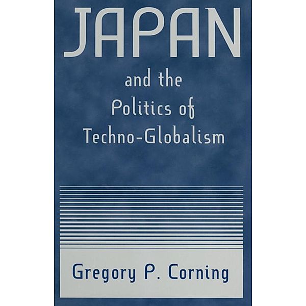 Japan and the Politics of Techno-globalism, Gregory P. Corning