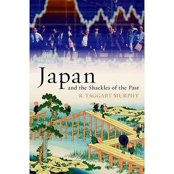 Japan and the Shackles of the Past, R Taggart Murphy