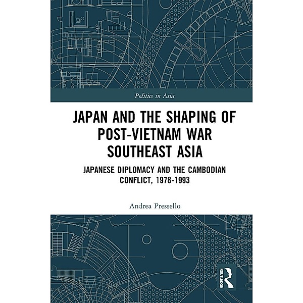 Japan and the shaping of post-Vietnam War Southeast Asia, Andrea Pressello