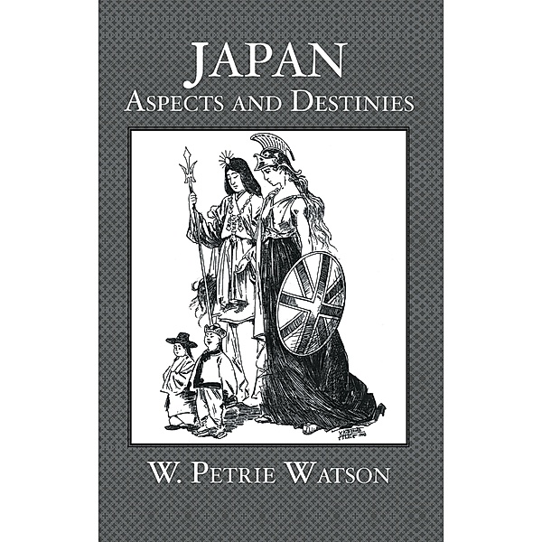 Japan Aspects and Destinies, W. Petrie Watson