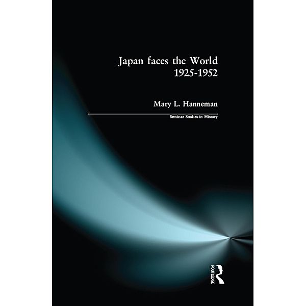 Japan faces the World, 1925-1952, Mary L. Hanneman