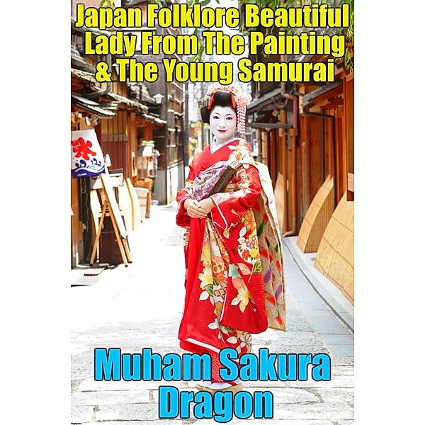 Japan Folklore Beautiful Lady From The Painting & The Young Samurai, Muham Sakura Dragon