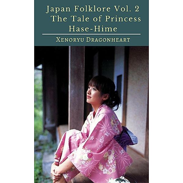 Japan Folklore Vol. 2 The Tale of Princess Hase-Hime, Xenoryu Dragonheart