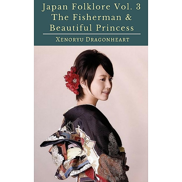 Japan Folklore Vol. 3 The Fisherman & Beautiful Princess, Xenoryu Dragonheart