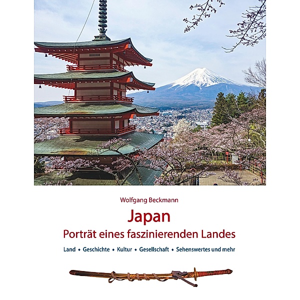 Japan: Porträt eines faszinierenden Landes / Japan Reisebuch Bd.1, Wolfgang Beckmann