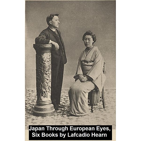 Japan Through European Eyes, Six Books, Lafcadio Hearn