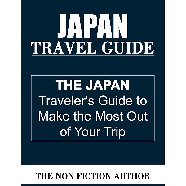 Japan Travel Guide, The Non Fiction Author