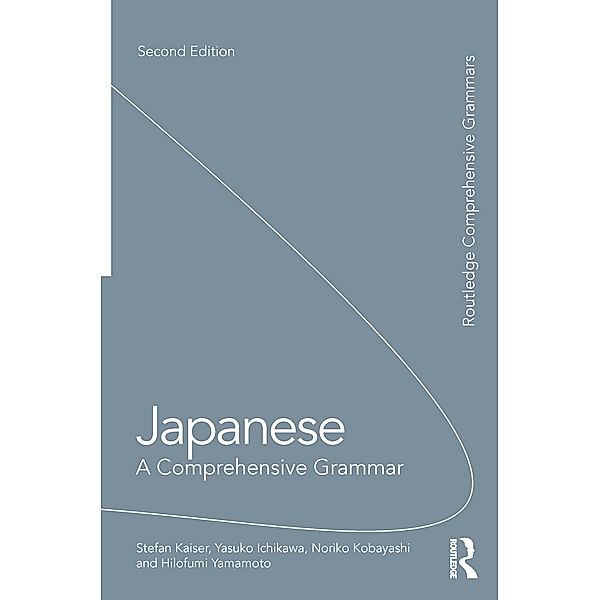 Japanese: A Comprehensive Grammar, Stefan Kaiser, Yasuko Ichikawa, Noriko Kobayashi, Hilofumi Yamamoto