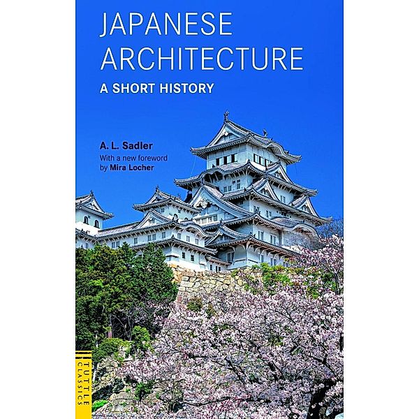 Japanese Architecture: A Short History, A. L. Sadler