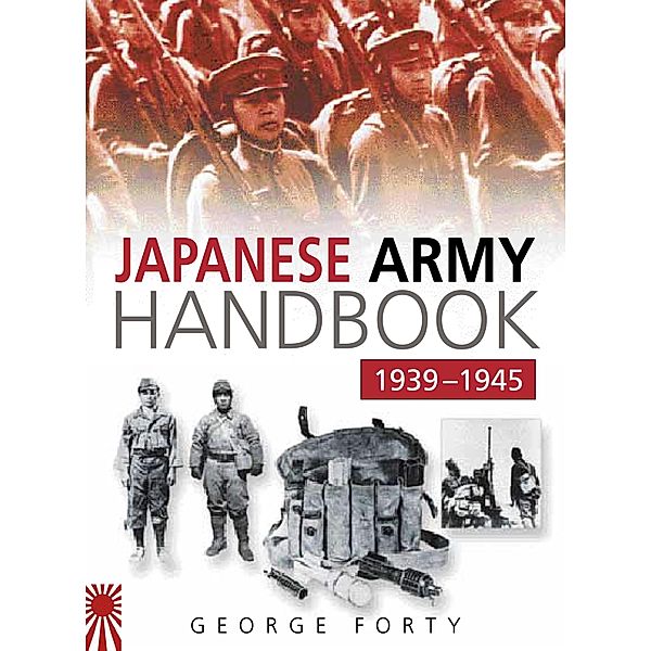 Japanese Army Handbook 1939-1945, Lieutenant Colonel George Forty OBE