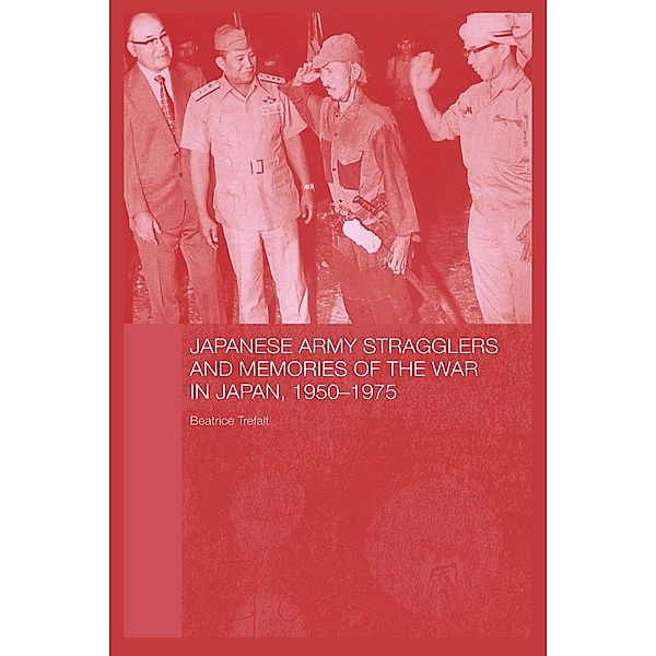 Japanese Army Stragglers and Memories of the War in Japan, 1950-75, Beatrice Trefalt